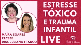 Estresse Tóxico e Trauma Infantil - Live com Dra  Juliana Franco