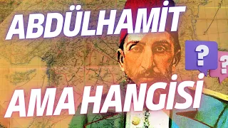 Hangi Abdülhamit?