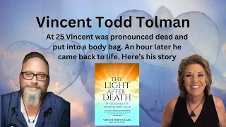 Vincent Todd Tolman died for over an hour then came back to tell us what heaven was like
