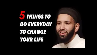 THE 5 THINGS YOU SHOULD DO | SHEIKH OMAR SULEIMAN | MOTIVATION