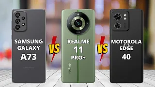 Realme 11 Pro Plus vs Samsung Galaxy A73 5G vs Motorola Edge 40