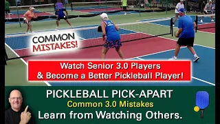 Pickleball!  Common 3.0 Mistakes!  Don't Make Them!  Learn for Watching Others!