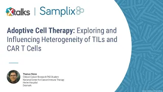 Webinar: Adoptive Cell Therapy Exploring and Influencing Heterogeneity of TILs and CAR T Cells