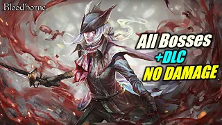 Bloodborne - All Bosses (+DLC) - NO DAMAGE/HIT (No Items/Beast Blood Pellets) [NG+]