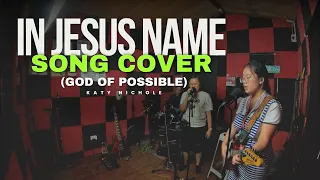 Katy Nichole - In Jesus Name (God Of Possible) - PNC Song Cover