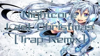 Nightcore ~ Last Christmas (Trap Remix)