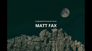 BEST of MATT FAX  | Progressive House | Progressive Trance