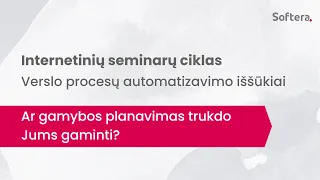 Ar gamybos planavimas trukdo Jums gaminti? | Seminaras