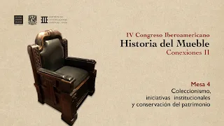 IV Congreso Iberoamericano de la Historia del Mueble | Conexiones II  - Mesa 4