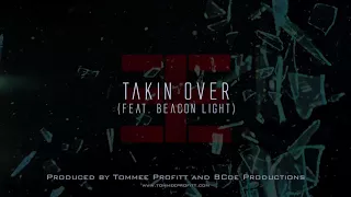 Takin Over (feat. Beacon Light) - Tommee Profitt