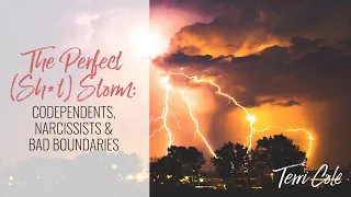 The Perfect (Sh*t) Storm Codependents, Narcissists & Bad Boundaries  - Terri Cole