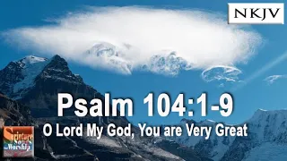 Psalm 104:1-9 Song (NKJV) "O Lord My God, You are Very Great" (Esther Mui)