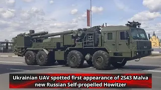 Ukrainian UAV spotted first appearance of 2S43 Malva new Russian Self propelled Howitzer