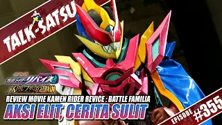 TALK-SATSU #355 - AKSI ELIT, CERITA SULIT | REVIEW MOVIE KAMEN RIDER REVICE : BATTLE FAMILIA