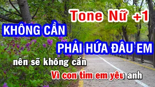 Karaoke Không Cần Phải Hứa Đâu Em - Tone Nữ (+1) | Nhan KTV