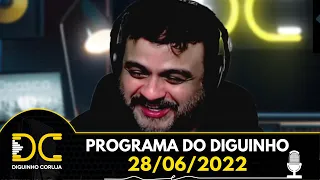 Programa do Diguinho  -  28/06/2022