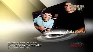 Adalberto e Adriano - CD Totalmente acústico (2006) 06-Você só me faz feliz