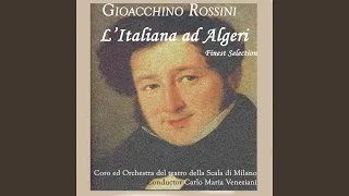 L'Italiana ad Algeri: Act II - " Non Sei Tu, Che Il Grado Eletto " (Isabella, Mustafà, Coro,...