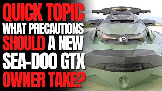 What Precautions Should a New Sea-Doo GTX Owner Take? WCJ Quick Topic