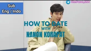 ( Sub Eng /Indo) How to date w/ Nanon ( Pantengin buat yang mo daftar jadi pacar Nanon )