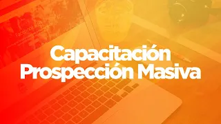 CAPACITACION PROSPECCION MASIVA IM