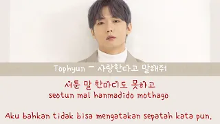 Tophyun – 사랑한다고 말해줘 (Tell Me You Love Me) |  INDOSUB
