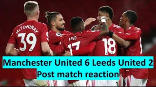 United thump Leeds 6-2, post match reaction