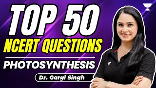 Top 50 NCERT Questions | Photosynthesis | NEET 2024  | Dr Gargi Singh