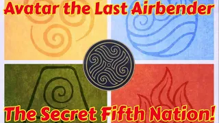 Avatar the Last Airbender! The Secret 5th Nation & Fifth Element!