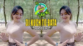 DJ KUCH TO BATA REMIX VIRAL DI TIK TOK SLOW FULL BASS ZUMBA ANGKLUNG | DJ BAGONG