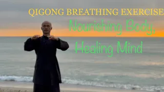 10 Min Qigong Breathing Exercise | Nourishing Body, Healing Mind