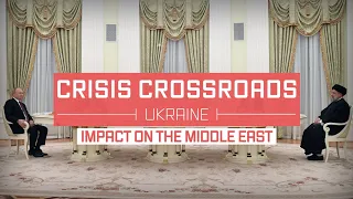 Crisis Crossroads Ukraine: Impact on the Middle East