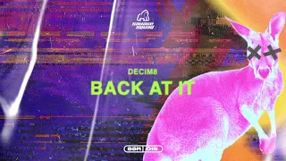 Decim8 - Back At It