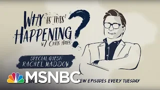 Chris Hayes Podcast With Rachel Maddow | Why Is This Happening? - Ep 31 | MSNBC