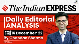 16th December 2022 | Indian Express Editorial Analysis by Chandan Sharma | UPSC Current Affairs 2022