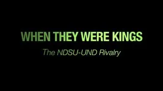 When They Were Kings The NDSU-UND Rivalry