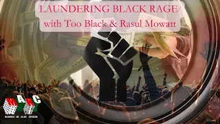 Laundering Black Rage (the book!) with Too Black & Rasul Mowatt