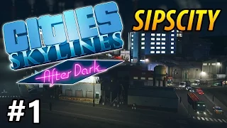 Cities: Skylines - After Dark - Sipscity - PART #1