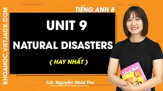 Unit 9: Natural diasters - Tiếng Anh 8 - Cô Nguyễn Hoài Thu 2020 (HAY NHẤT)