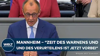 MERZ ZU MANNHEIM: "Zeit des Warnens ist jetzt vorbei"! Antwort auf Regierungserklärung von Scholz