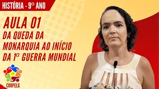 História 9º ano (Aula 01) - Da Queda da Monarquia ao Início da 1ª Guerra Mundial