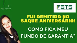 FUI DEMITIDO NO SAQUE ANIVERSÁRIO - COMO FICA MEU FGTS? | LETÍCIA TORQUATO CONTADORA