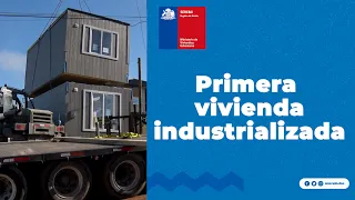 Minvu instala primera vivienda industrializada