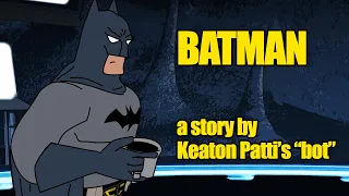 BATMAN: A Story by Keaton Patti's Bot