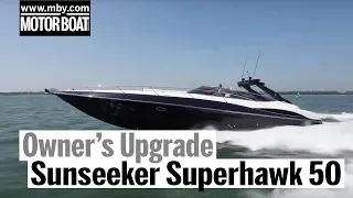 Sunseeker Superhawk 50 | Owner's Upgrade | Motor Boat & Yachting