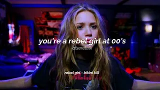 you're a rebel girl at 00's ; playlist
