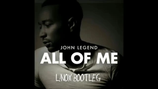 John Legend - All of Me (L!nox Bootleg)