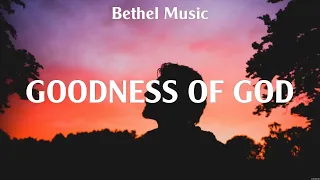 Bethel Music - Goodness of God (Lyrics) Casting Crowns, Charity Gayle, Chris Tomlin