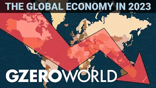 Ian Explains: Welcome to the Global Economy in 2023 | GZERO World