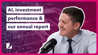 AI, investment performance & our annual report | Do More With Your Money #218
